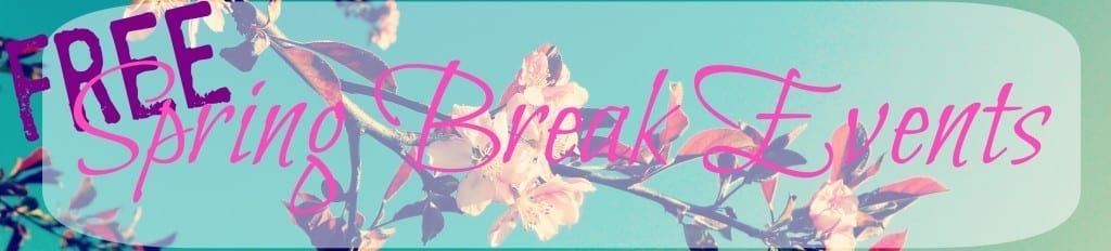 FREE Spring Break Activities