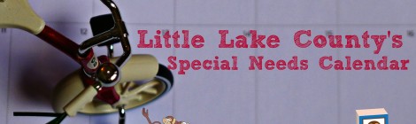 Special Needs Calendar Presented by Pediatric Interactions & Wee Bits| LittleLakeCounty.com