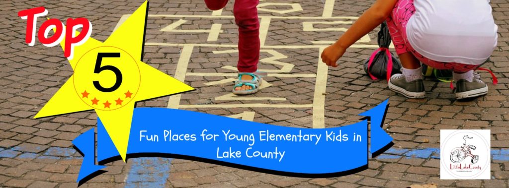 Top 5 Fun Places to take Young Elementary Kids in Lake County